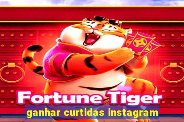 ganhar curtidas instagram